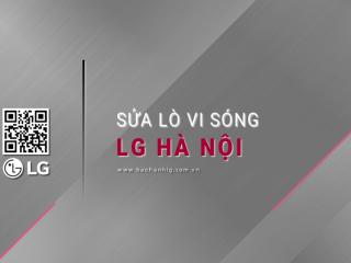 Dịch vụ sửa lò vi sóng LG tại Hà Nội: 6 Địa chỉ & Lỗi thường gặp