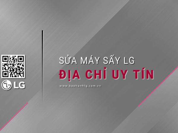 Sửa máy sấy LG: 7 Sự cố thường gặp & Địa chỉ Uy tín
