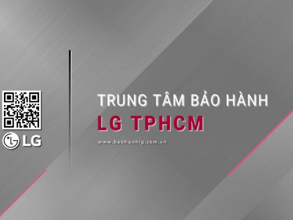 10 Trung tâm bảo hành LG tại TPHCM | Hậu mãi chu đáo, Hỗ trợ 24/7