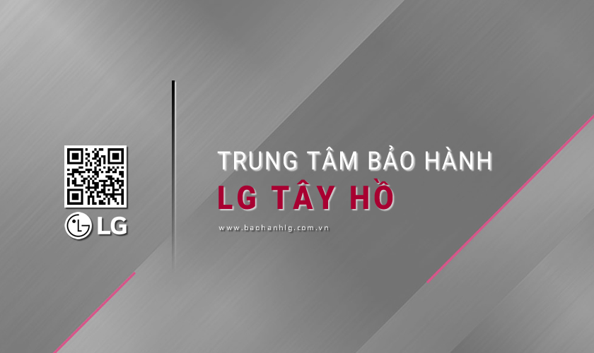 Trung Tâm Bảo Hành LG Tại Tây Hồ